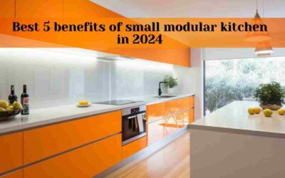 BEST 5 BENEFITS OF SMALL MODULAR KITCHEN IN 2024