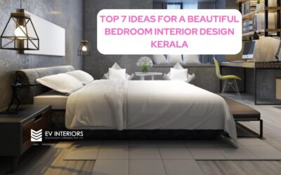 TOP 7 IDEAS FOR A BEAUTIFUL BEDROOM INTERIOR DESIGN KERALA