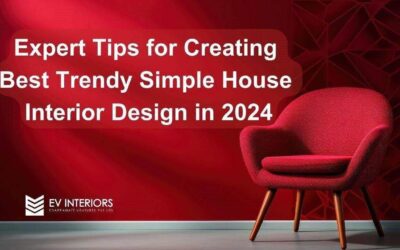 Expert Tips for Creating Best Trendy Simple House Interior Design in 2024